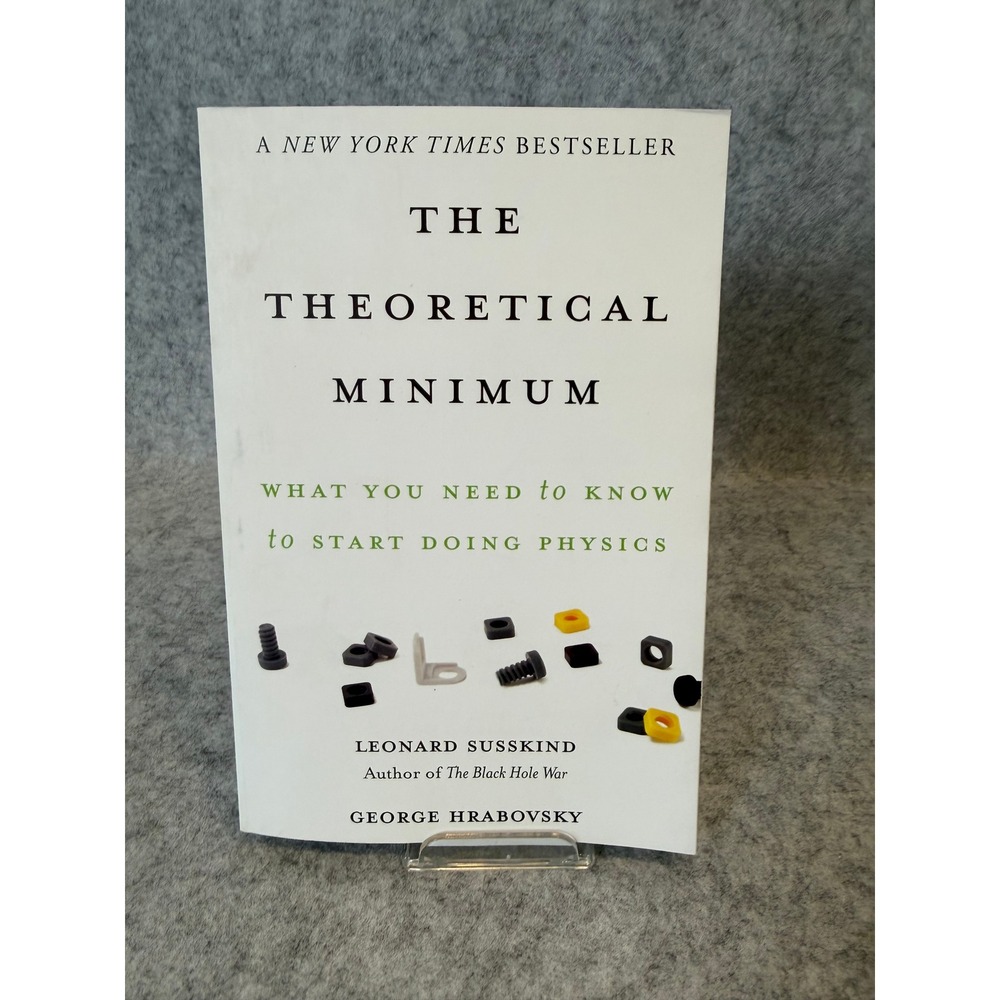 The Theoretical Minimum: What You Need to Know to Start Doing Physics -Softcover